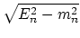 $\displaystyle \sqrt{{E_n^2-m_n^2}}$