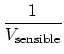 $\displaystyle {\frac{{1}}{{V_{\mathrm{sensible}}}}}$